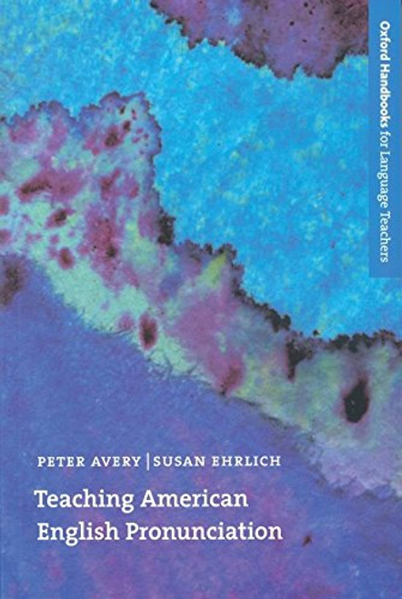 Teaching American English Pronunciation (Oxford Handbooks for Language Teachers Series) Teaching American English Pronunciation (Oxford Handbooks for Language Teachers Series)