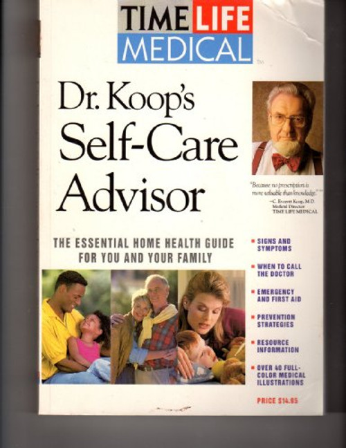 Dr. Koop's Self-Care Advisor: The Essential Home Health Guide for You and Your Family Dr. Koop's Self-Care Advisor: The Essential Home Health Guide for You and Your Family