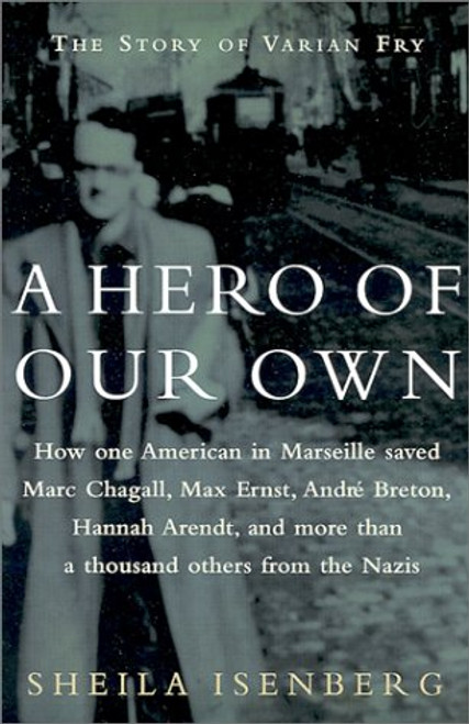A Hero of Our Own: The Story of Varian Fry