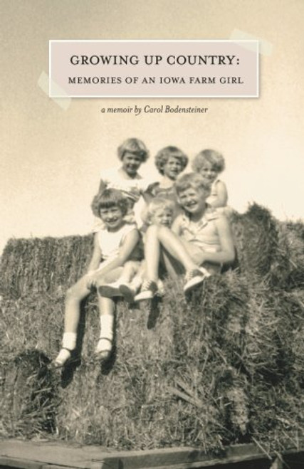 Growing Up Country: Memories of an Iowa Farm Girl