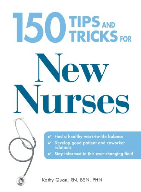150 Tips and Tricks for New Nurses: Balance a hectic schedule and get the sleep you needAvoid illness and stay positiveContinue your education and keep up with medical advances