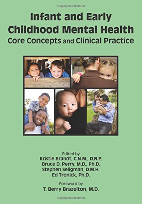 Infant and Early Childhood Mental Health: Core Concepts and Clinical Practice Infant and Early Childhood Mental Health: Core Concepts and Clinical Practice