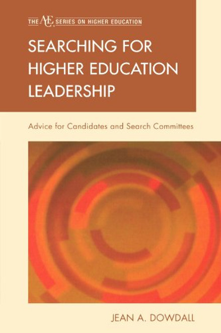 Searching for Higher Education Leadership: Advice for Candidates and Search Committees (The ACE Series on Higher Education)