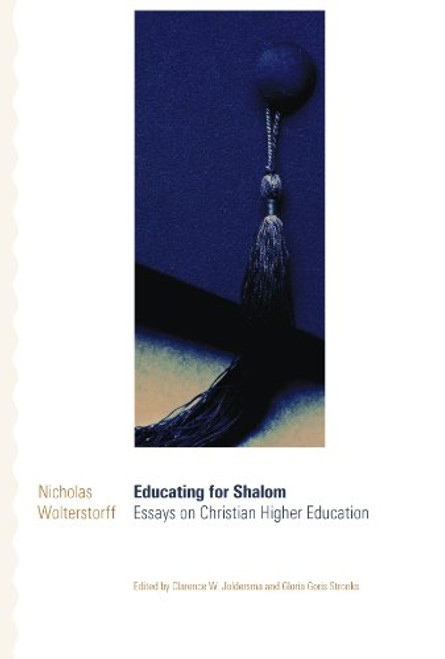 Educating for Shalom: Essays on Christian Higher Education