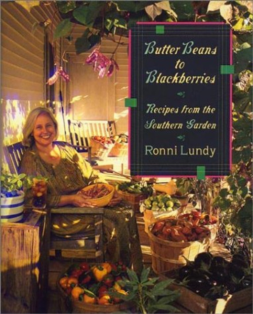 Butter Beans to Blackberries: Recipes from the Southern Garden Butter Beans to Blackberries: Recipes from the Southern Garden