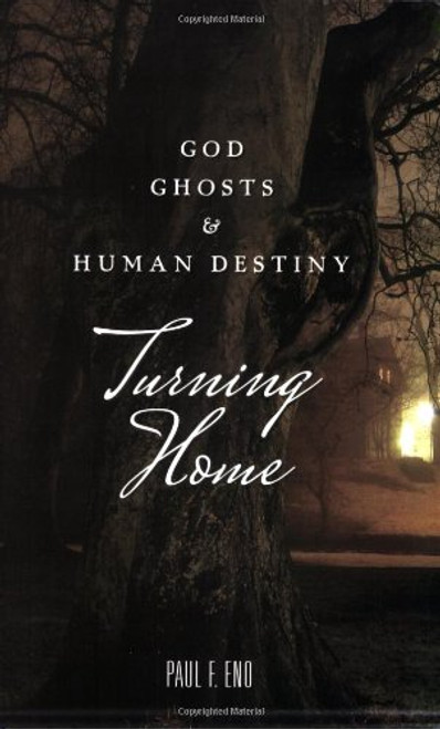 Turning Home: God, Ghosts and Human Destiny