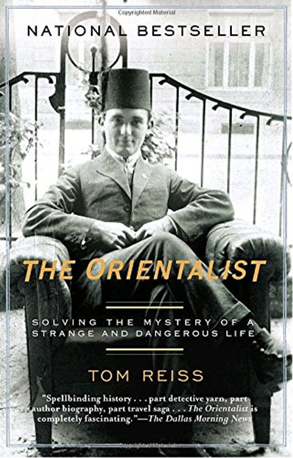 The Orientalist: Solving the Mystery of a Strange and Dangerous Life The Orientalist: Solving the Mystery of a Strange and Dangerous Life