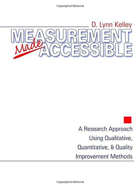 Measurement Made Accessible: A Research Approach Using Qualitative, Quantitative and Quality Improvement Methods