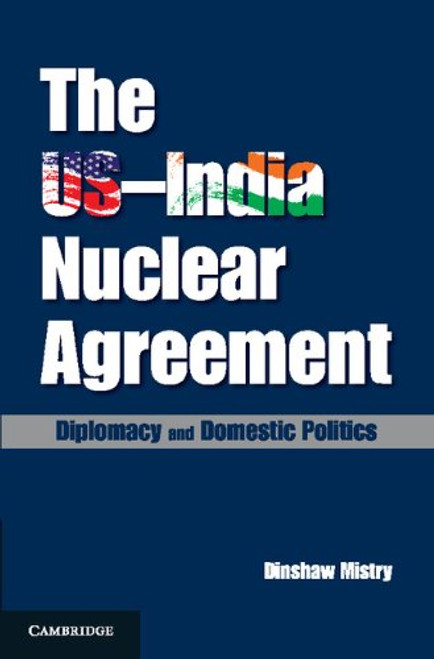 The US-India Nuclear Agreement: Diplomacy and Domestic Politics