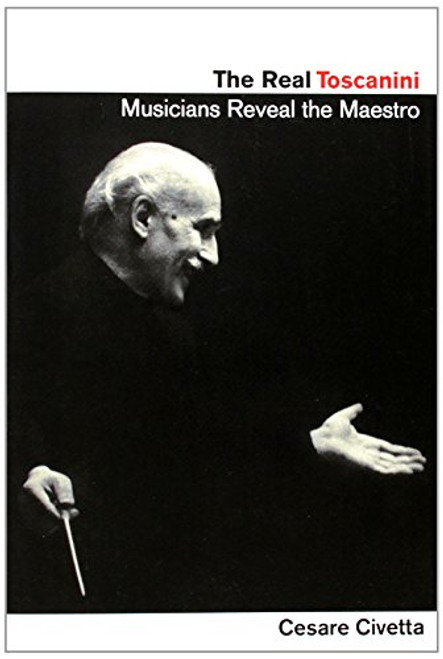 The Real Toscanini: Musicians Reveal the Maestro