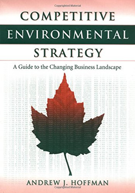 Competitive Environmental Strategy: A Guide To The Changing Business Landscape Competitive Environmental Strategy: A Guide To The Changing Business Landscape