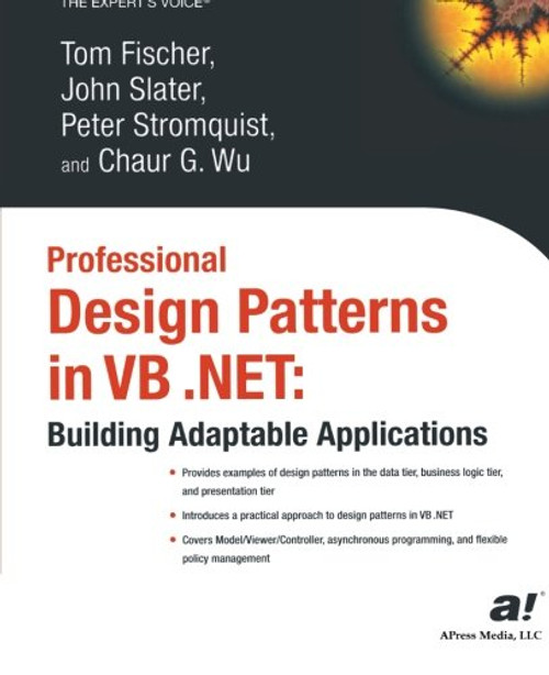 Professional Design Patterns in VB .NET: Building Adaptable Applications (Expert's Voice) Professional Design Patterns in VB .NET: Building Adaptable Applications (Expert's Voice)