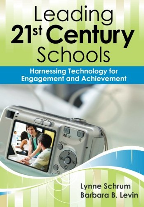 Leading 21st-Century Schools: Harnessing Technology for Engagement and Achievement