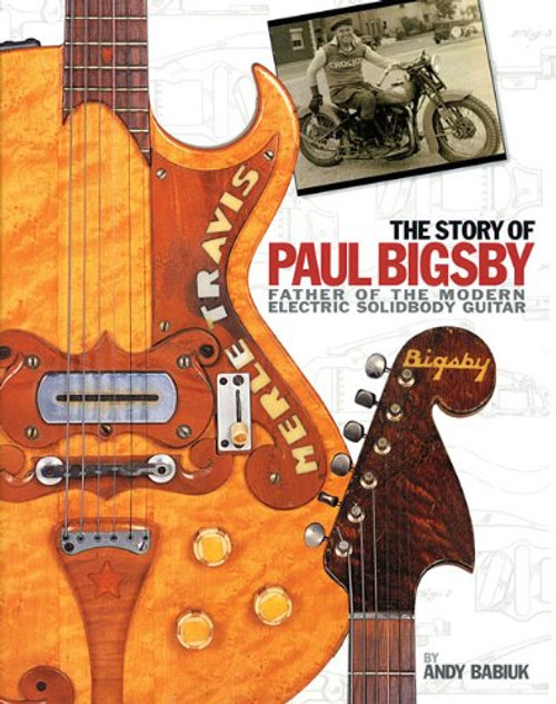 The Story Of Paul A. Bigsby: The Father Of The Modern Electric Solidbody Guitar