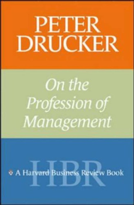 Peter Drucker on the Profession of Management (Harvard Business Review Book)