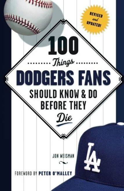 100 Things Dodgers Fans Should Know & Do Before They Die (100 Things...Fans Should Know)