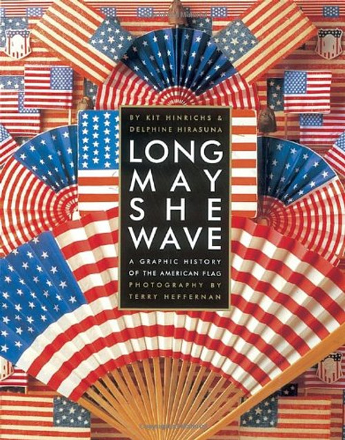 Long May She Wave: A Graphic History of the American Flag