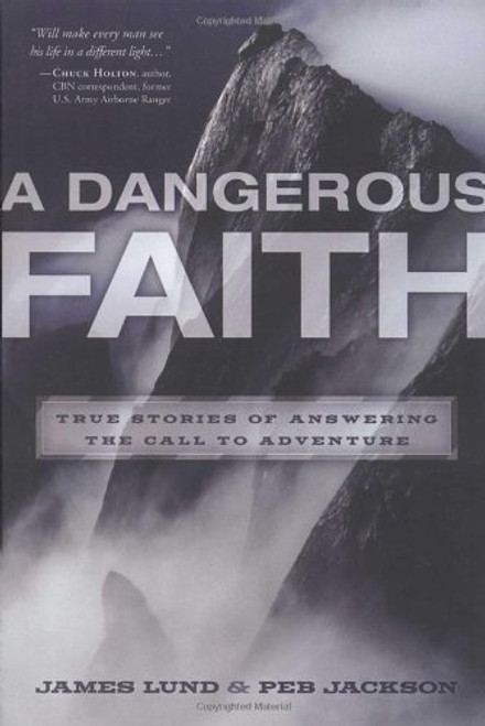 A Dangerous Faith: True Stories of Answering the Call to Adventure A Dangerous Faith: True Stories of Answering the Call to Adventure