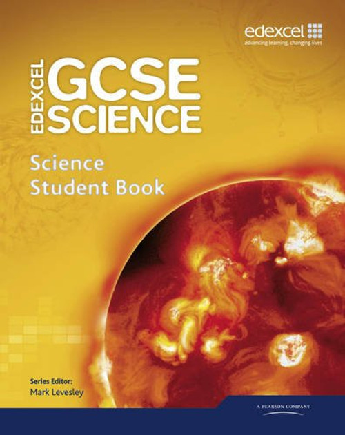 Edexcel GCSE Science: GCSE Science Student Book (Edexcel GCSE Science 2011)
