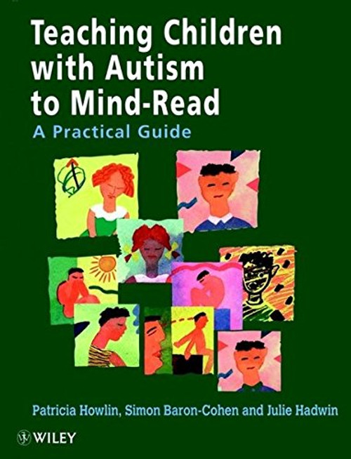 Teaching Children With Autism to Mind-Read : A Practical Guide for Teachers and Parents