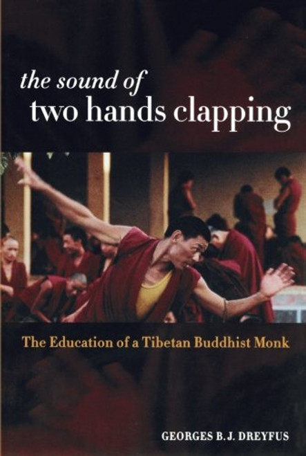 The Sound of Two Hands Clapping: The Education of a Tibetan Buddhist Monk