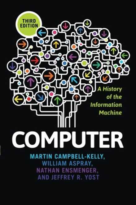 Computer: A History of the Information Machine (The Sloan Technology Series) Computer: A History of the Information Machine (The Sloan Technology Series)