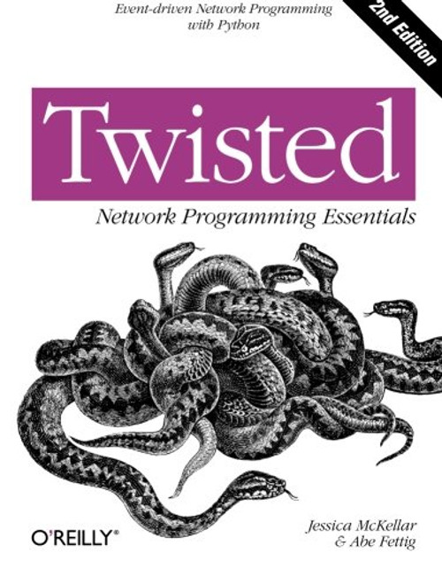 Twisted Network Programming Essentials: Event-driven Network Programming with Python