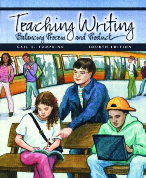 Teaching Writing: Balancing Process and Product (4th Edition)