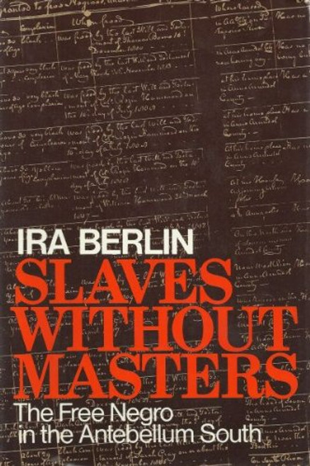 Slaves Without Masters; The Free Negro in the Antebellum South.