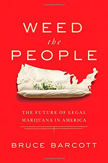 Weed the People: The Future of Legal Marijuana in America
