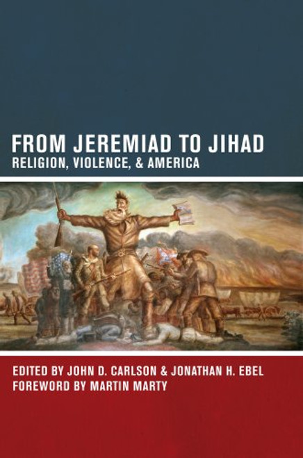From Jeremiad to Jihad: Religion, Violence, and America