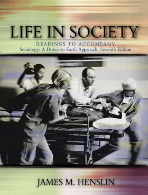 Life in Society: Readings to Accompany Sociology: A Down-to-Earth Approach