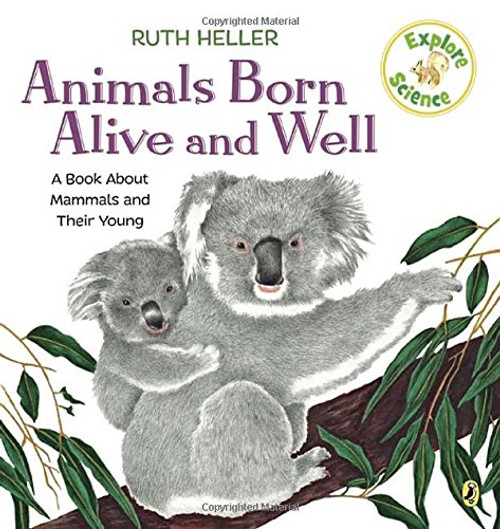 Animals Born Alive and Well: A Book About Mammals (Explore!)