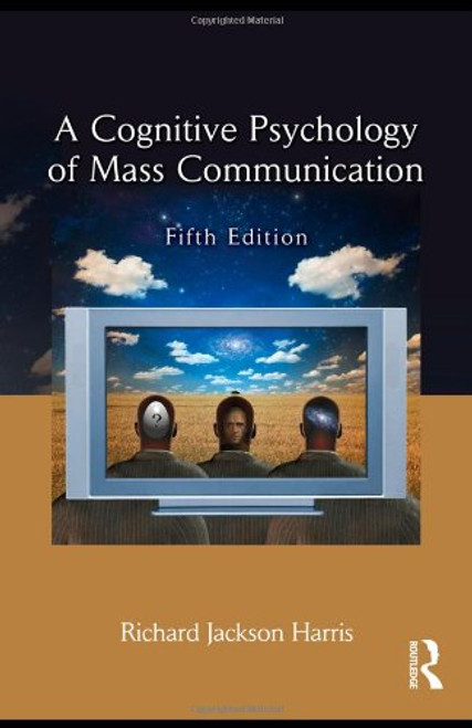 A Cognitive Psychology of Mass Communication