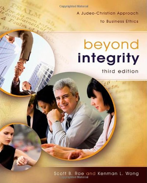 Beyond Integrity: A Judeo-Christian Approach to Business Ethics