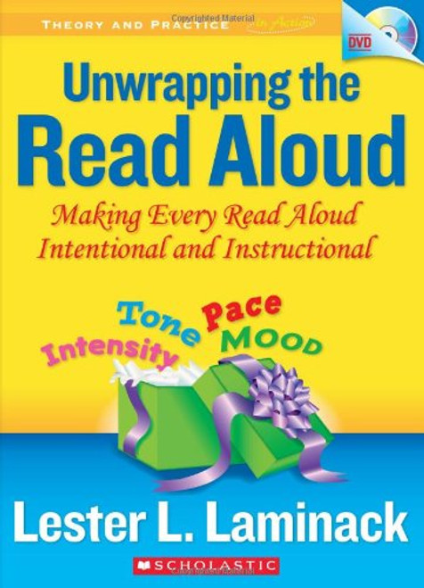Unwrapping the Read Aloud: Making Every Read Aloud Intentional and Instructional (Theory and Practice in Action) Unwrapping the Read Aloud: Making Every Read Aloud Intentional and Instructional (Theory and Practice in Action)