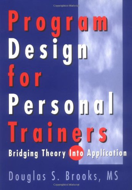 Program Design for Personal Trainers: Bridging Theory into Application