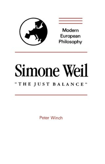 Simone Weil: The Just Balance (Modern European Philosophy)