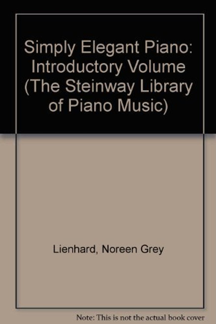 Simply Elegant Piano: Introductory Volume (The Steinway Library of Piano Music)