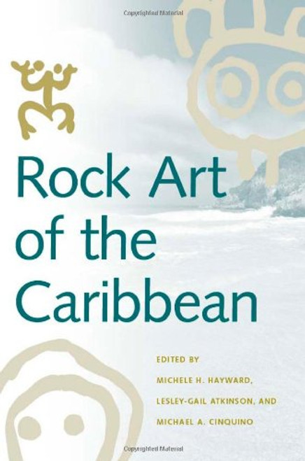 Rock Art of the Caribbean (Caribbean Archaeology and Ethnohistory)
