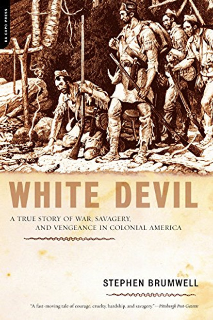 White Devil: A True Story of War, Savagery And Vengeance in Colonial America