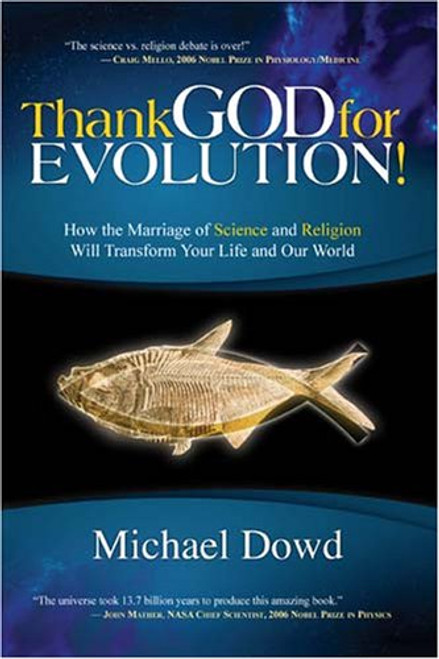 Thank God for Evolution!: How the Marriage of Science and Religion Will Transform Your Life and Our World