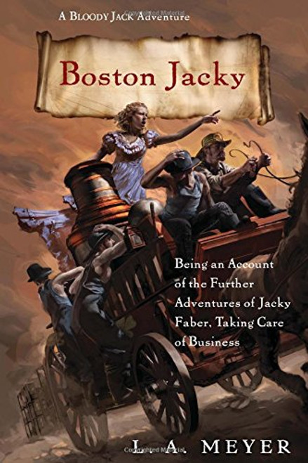 Boston Jacky: Being an Account of the Further Adventures of Jacky Faber, Taking Care of Business (Bloody Jack Adventures) Boston Jacky: Being an Account of the Further Adventures of Jacky Faber, Taking Care of Business (Bloody Jack Adventures)