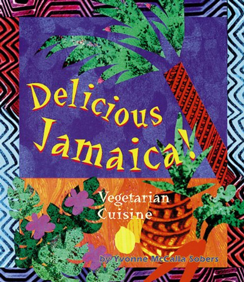 Delicious Jamaica: Vegetarian Cuisine (Healthy World Cuisine)