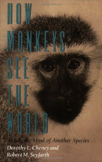 How Monkeys See the World: Inside the Mind of Another Species