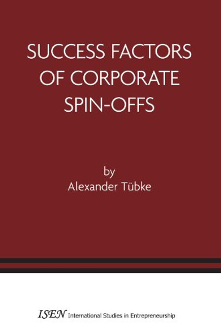 Success Factors of Corporate Spin-Offs (International Studies in Entrepreneurship)