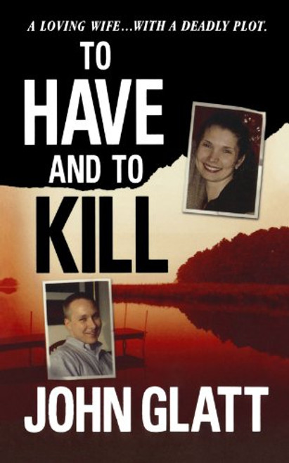 To Have and To Kill: Nurse Melanie McGuire, an Illicit Affair, and the Gruesome Murder of Her Husband