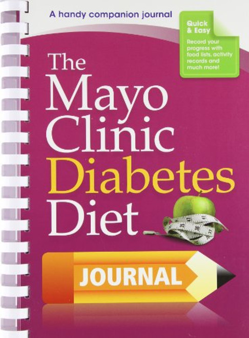 The Mayo Clinic Diabetes Diet Journal: A handy companion journal