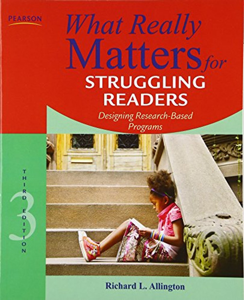 What Really Matters for Struggling Readers: Designing Research-Based Programs (3rd Edition) (What Really Matters Series) What Really Matters for Struggling Readers: Designing Research-Based Programs (3rd Edition) (What Really Matters Series)