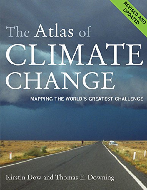 The Atlas of Climate Change: Mapping the Worlds Greatest Challenge (Atlas Of... (University of California Press))